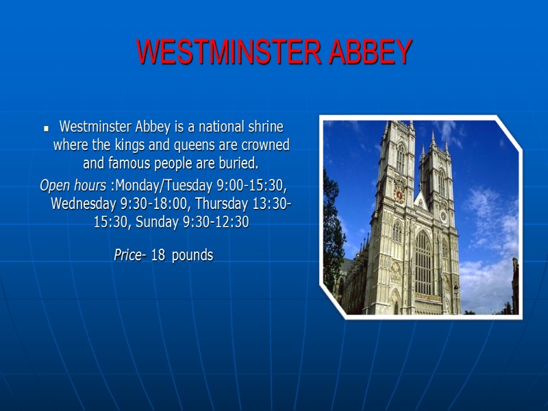 WESTMINSTER ABBEY Westminster Abbey is a national shrine where the kings and queens are